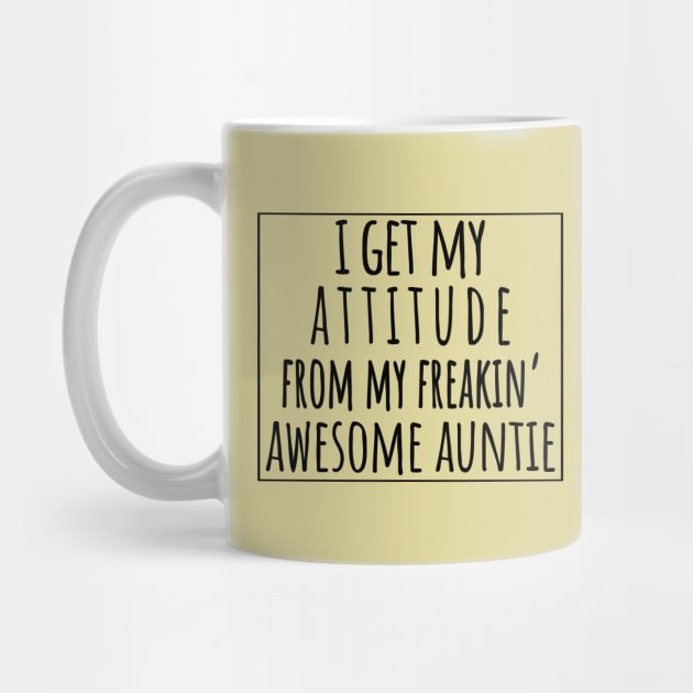 I Get My Attitude From My Freaking Awesome Aunt, Funny Perfect Gift Idea, Family Matching. by VanTees